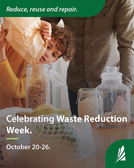"Reduce, reuse, repair." Kid pouring pasta from bag into sealable container. "Celebrating Waste Reduction Week. October 20-26."