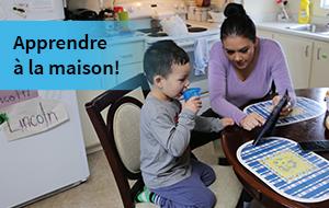 Apprendre à la maison!