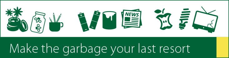 Make the garbage your last resort banner showing what can be reused, recycled, composted