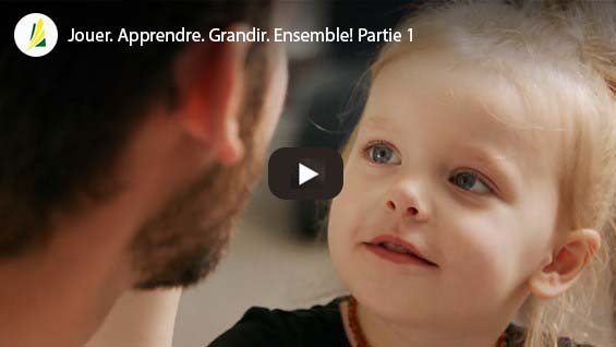 Jouer. Apprendre. Grandir. Ensemble! Premiere partie.