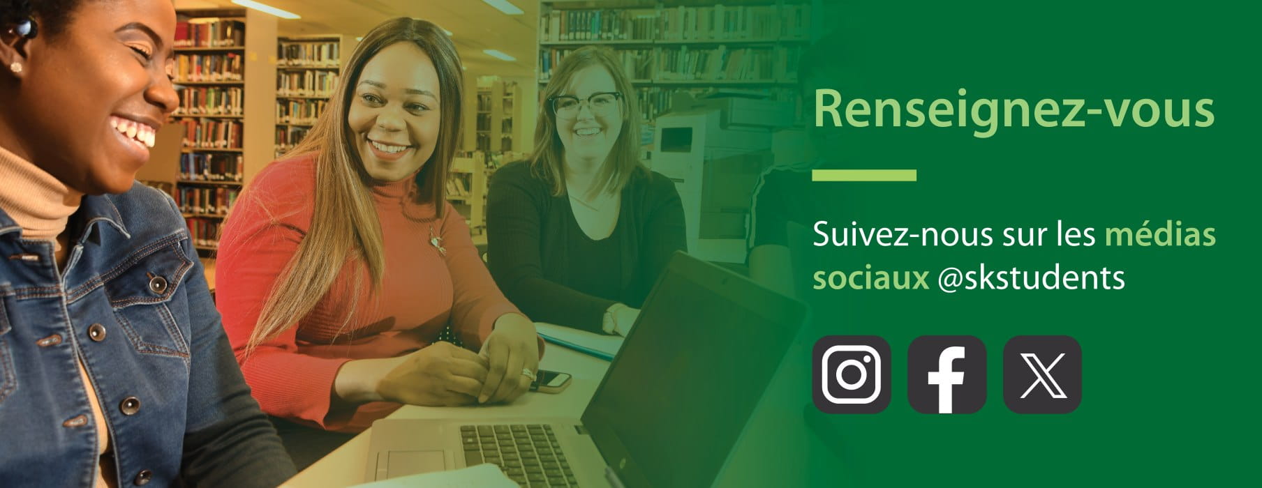trois femmes travail sur les ordinateurs au bibliothèque. Le texte dit Renseignez-vous, suivez-nous sur les médias sociaux @skstudents